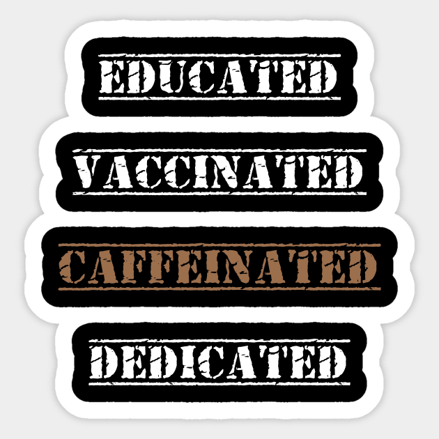 Educated Vaccinated Caffeinated Dedicated best gift funny nurse coffe Sticker by flooky